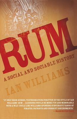 Rum: A Social and Sociable History - Ian Williams