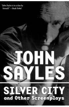Poza produsului Silver City and Other Screenplays - John Sayles