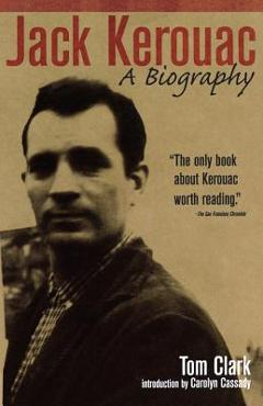 Coperta cărții 'Jack Kerouac: A Biography - Tom Clark'