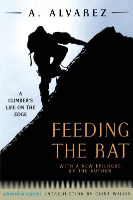 Feeding the Rat: A Climber's Life on the Edge - A. Alvarez