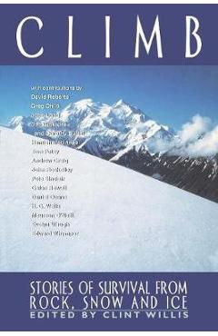 Coperta cărții 'Climb: Stories of Survival from Rock, Snow and Ice - Clint Willis'
