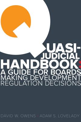 Quasi Judicial Handbook: A Guide for Boards Making Development Regulation Decisions - Adam Lovelady