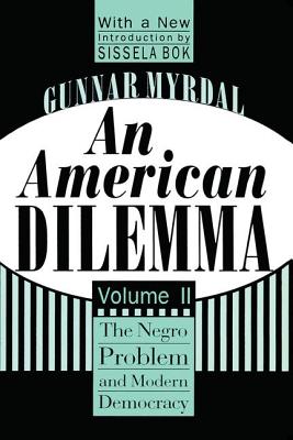 An American Dilemma: The Negro Problem and Modern Democracy, Volume 2 - Gunnar Myrdal
