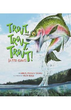 Coperta cărții 'Trout, Trout, Trout: (A Fish Chant) - April Pulley Sayre'