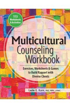 Coperta cărții 'Multicultural Counseling Workbook: Exercises, Worksheets & Games to Build Rapport with Diverse Clients - Leslie E. Korn'