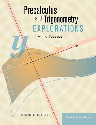 Precalculus and Trigonometry Explorations - Paul A. Foerster