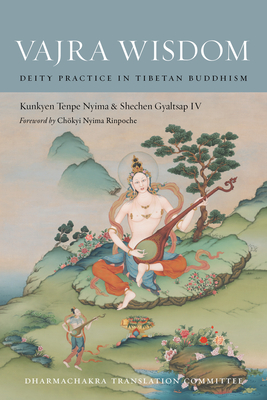 Vajra Wisdom: Deity Practice in Tibetan Buddhism - Kunkyen Tenpe Nyima