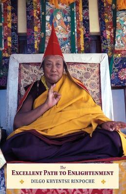 The Excellent Path to Enlightenment: Oral Teachings on the Root Text of Jamyang Khyentse Wangpo - Jamyang Khyentse Wangpo