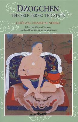 Dzogchen: The Self-Perfected State - Chogyal Namkhai Norbu