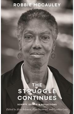 Poza produsului The Struggle Continues: Robbie McCauley: Scripts, Essays, & Reflections - Alisa Solomon
