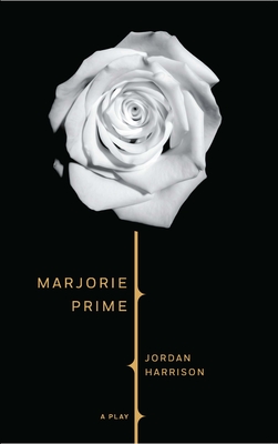Marjorie Prime - Jordan Harrison