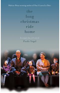 The Long Christmas Ride Home - Paula Vogel