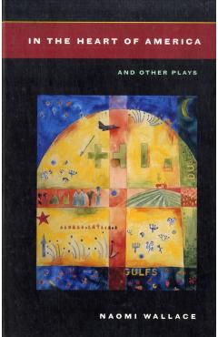 Coperta cărții 'In the Heart of America: And Other Plays - Naomi Wallace'