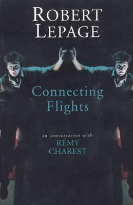 Robert Lepage: Connecting Flights - Robert Lepage