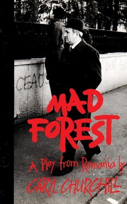 Mad Forest: A Play from Romania - Caryl Churchill