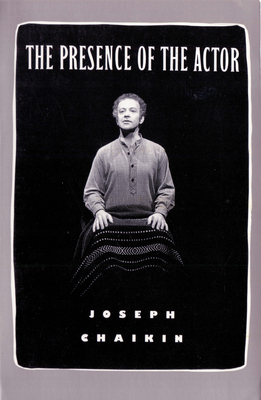 The Presence of the Actor - Joseph Chaikin