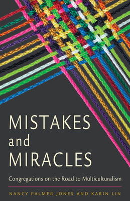 Mistakes and Miracles: Congregations on the Road to Multiculturalism - Nancy Palmer Jones