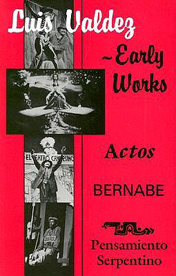 Early Works: Actos, Bernabe & Pensamiento Serpentino - Luis Valdez
