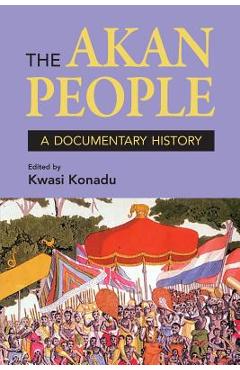 Coperta cărții 'The Akan People: A Documentary History - Kwasi Konadu'