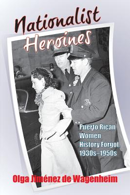 Nationalist Heroines - Olga Jimenez De Wagenheim