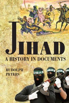 Jihad A History in Documents - Rudolph Peters