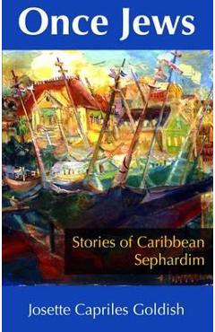 Poza produsului Once Jews: Stories of Caribbean Sephardim - Josette C. Goldish