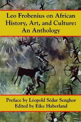 Leo Frobenius on African History, Art and Culture - Leo Frobenius