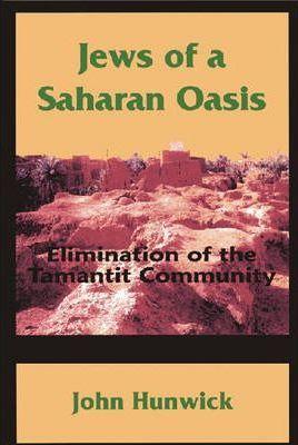 Jews of a Saharan Oasis: Elimination of the Tamantit Community - John Hunwick