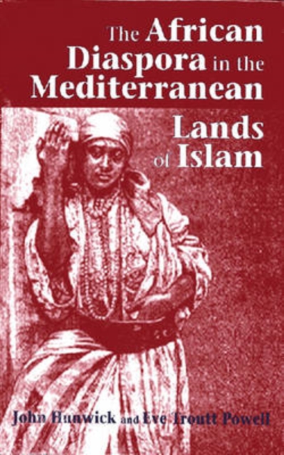 The African Diaspora in the Mediterranean Lands of Islam - John Hunwick