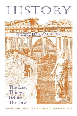 History-The Last Things Before the Last - Siegfried Kracauer