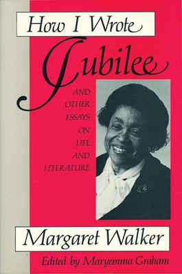 How I Wrote Jubilee: And Other Essays on Life and Literature - Margaret Walker