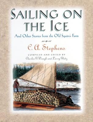 Sailing on the Ice: And Other Stories from the Old Squire's Farm - C. Stephens