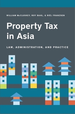Property Tax in Asia: Law, Administration, and Practice - William Mccluskey