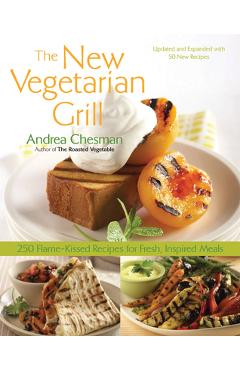 Coperta cărții 'New Vegetarian Grill: 250 Flame-Kissed Recipes for Fresh, Inspired Meals - Andrea Chesman'