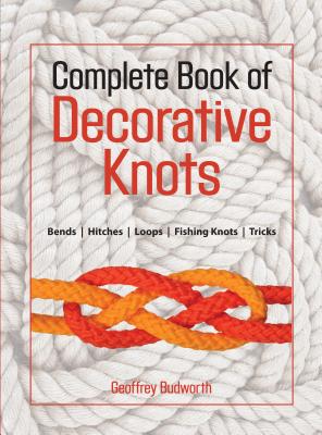 Complete Book of Decorative Knots - Geoffrey Budworth