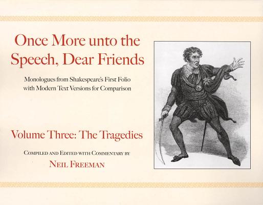 Once More unto the Speech, Dear Friends: The Tragedies, Volume 3 - William Shakespeare