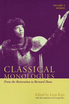 Classical Monologues: Women: From the Restoration to Bernard Shaw (1680s to 1940s) - Leon Katz