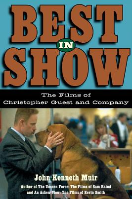 Best in Show: The Films of Christopher Guest and Company - John Kenneth Muir