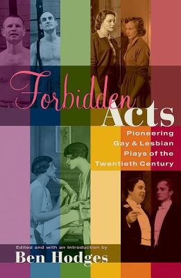 Forbidden Acts: Pioneering Gay & Lesbian Plays of the 20th Century - Ben Hodges