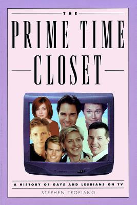 The Prime Time Closet: A History of Gays and Lesbians on TV - Stephen Tropiano