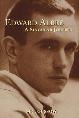 Edward Albee: A Singular Journey - Mel Gussow
