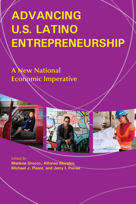 Advancing U.S. Latino Entrepreneurship: A New National Economic Imperative - Marlene Orozco