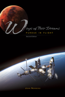 Wings of Their Dreams: Purdue in Flight, Second Edition - John Norberg