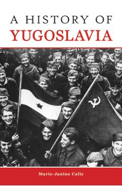 Coperta cărții 'A History of Yugoslavia - Marie-janine Calic'