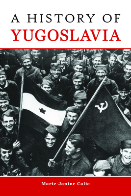 Coperta cărții 'A History of Yugoslavia - Marie-janine Calic'