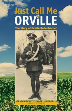 Coperta cărții 'Just Call Me Orville: The Story of Orville Redenbacher - Robert W. Topping'