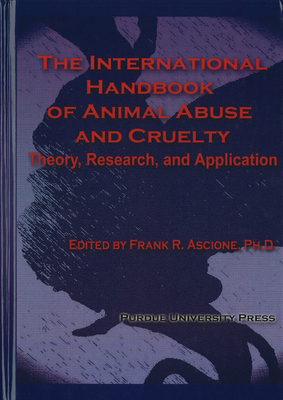 International Handbook of Animal Abuse and Cruelty: Theory, Research, and Application - Frank R. Ascione