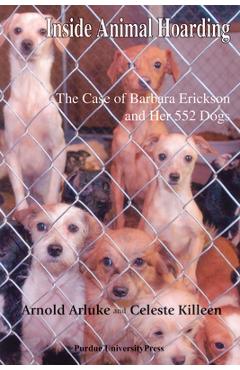 Coperta cărții 'Inside Animal Hoarding: The Story of Barbara Erickson and her 522 Dogs - Arnold Arluke'
