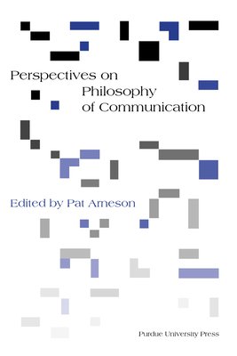 Perspectives on Philosophy of Communication - Pat Arneson