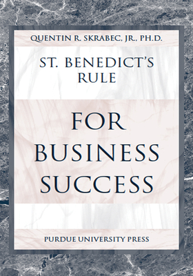 St. Benedict's Rule for Business Success - Quentin R. Skrabec